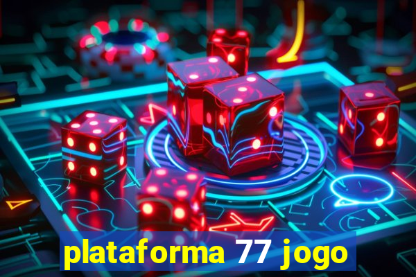 plataforma 77 jogo